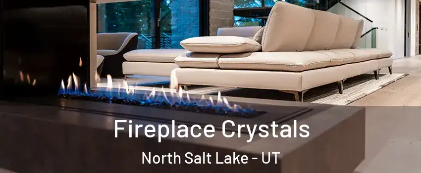  Fireplace Crystals North Salt Lake - UT